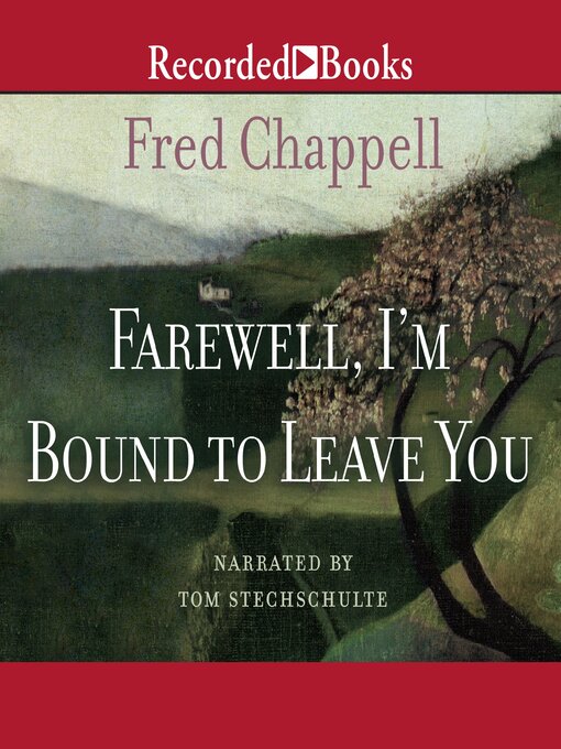 Title details for Farewell, I'm Bound to Leave You by Fred Chappell - Available